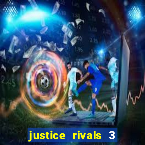 justice rivals 3 dinheiro infinito